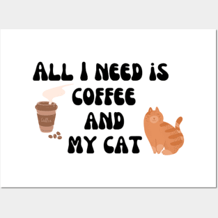 All I need is coffee and my cat Posters and Art